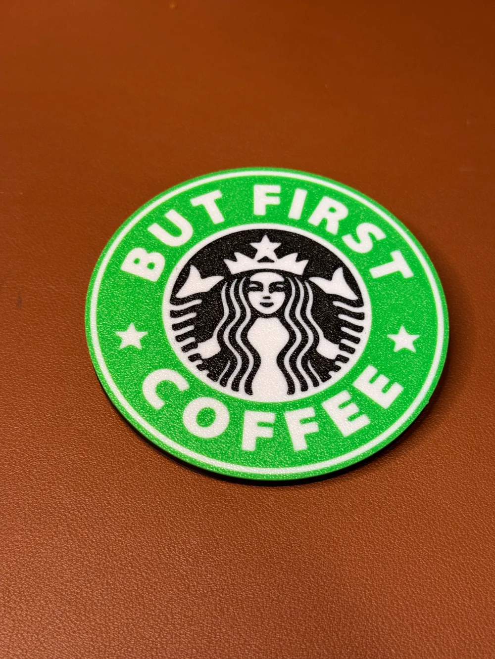 Starbucks themed BUT FIRST COFFEE Coaster by Jman - MakerWorld