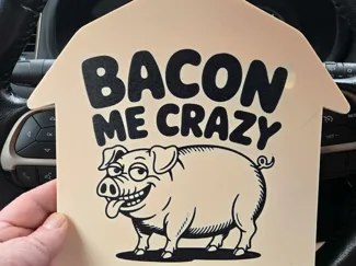 Funny “Bacon Me Crazy” Pig Sign