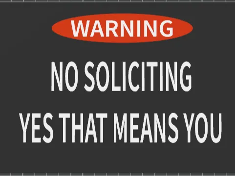 No Soliciting - Yes that Means You
