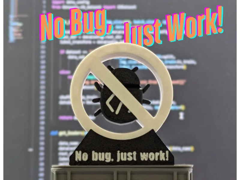 No bug, just work! 