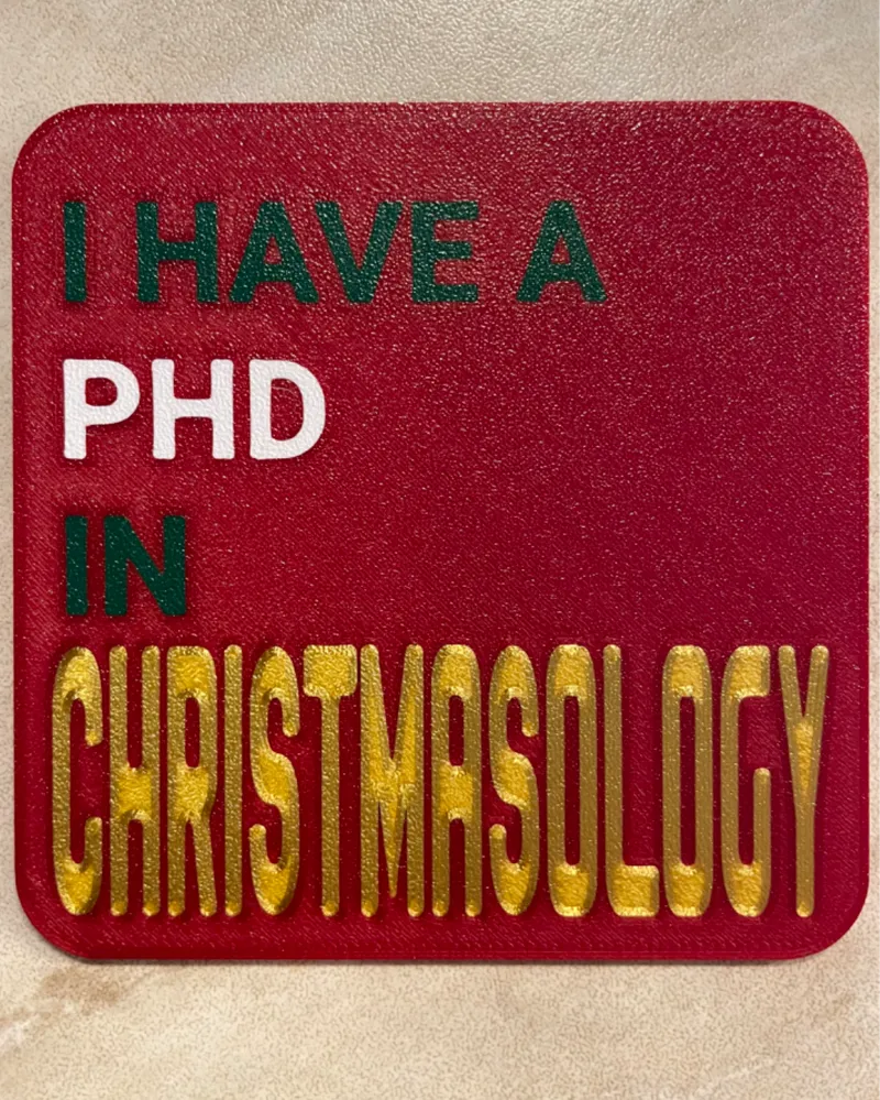 I have a PHD in Christmasology coaster