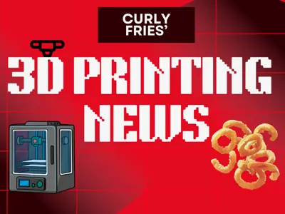 Curly Fries' 3D Printing News #2