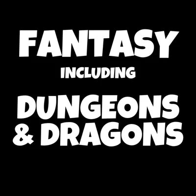 Fantasy / Dungeons & Dragons!